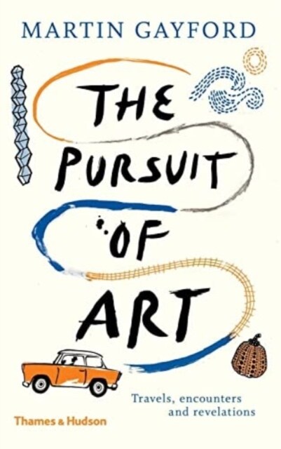 The Pursuit of Art : Travels, Encounters and Revelations (Paperback)