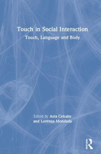 Touch in Social Interaction : Touch, Language, and Body (Hardcover)