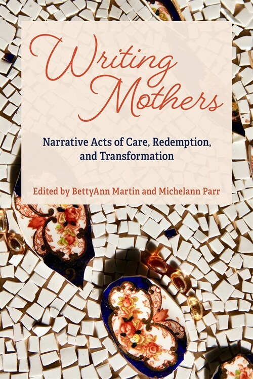 Writing Mothers: Narrative Acts of Care, Redemption, and Transformation (Paperback)