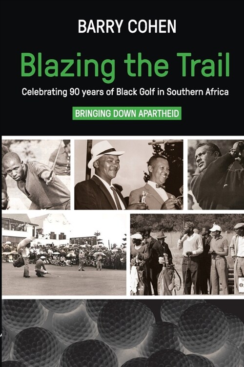 Blazing the Trail: Celebrating 90 years of Black Golf in Southern Africa (Paperback)