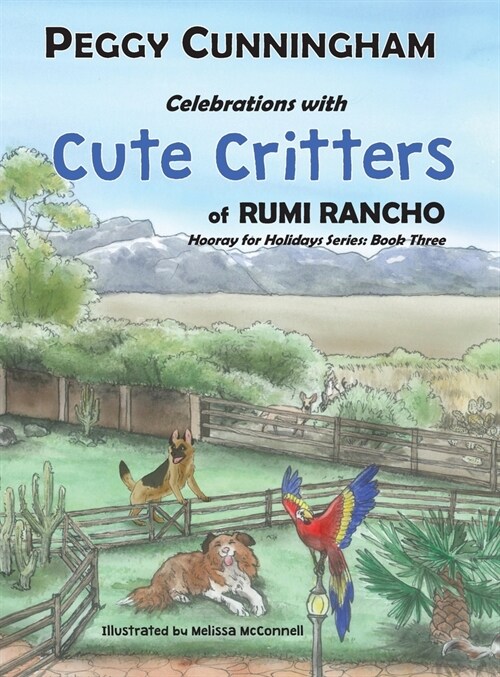 Celebrations with Cute Critters of Rumi Rancho: Hooray for Holidays Series: Book Three (Hardcover)