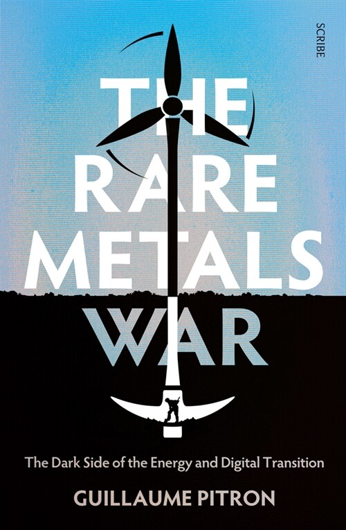 The Rare Metals War: The Dark Side of Clean Energy and Digital Technologies (Paperback)