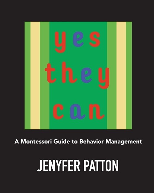 Yes They Can: A Montessori Guide to Behavior Management (Paperback)