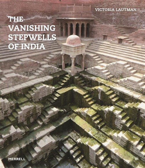 The Vanishing Stepwells of India (Paperback)