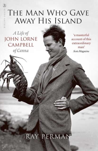 The Man Who Gave Away His Island : A Life of John Lorne Campbell of Canna (Paperback)