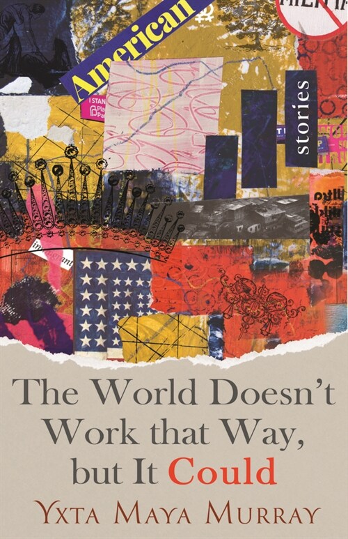 The World Doesnt Work That Way, But It Could: Stories Volume 1 (Hardcover)