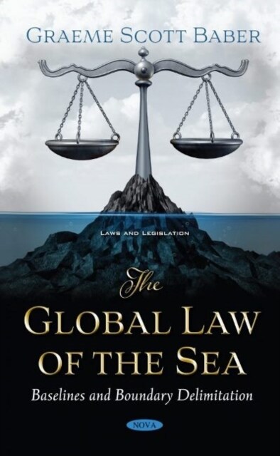 The Global Law of the Sea: Baselines and Boundary Delimitation : Baselines and Boundary Delimitation (Hardcover)