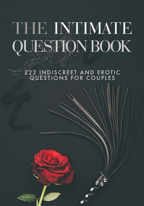 The Intimate Question Book: 222 indiscreet and erotic questions for couples (Paperback)