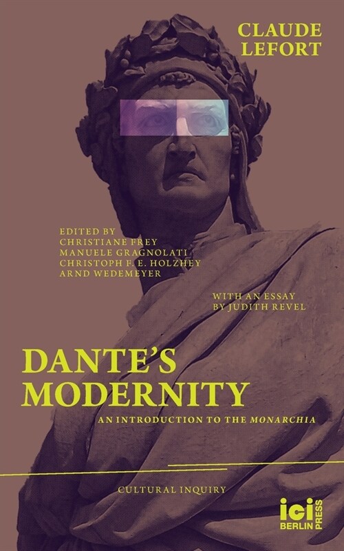 Dantes Modernity: An Introduction to the Monarchia. With an Essay by Judith Revel (Paperback)