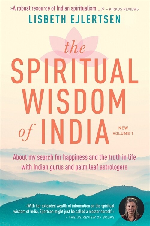 The Spiritual Wisdom of India, New Volume 1: About my search for happiness and the truth in life with Indian gurus and palm leaf astrologers (Paperback, 2, Softcover)