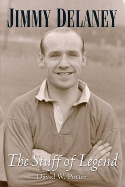 Jimmy Delaney. The Stuff of Legend (Paperback)