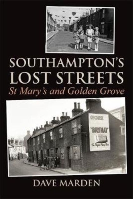 Southamptons Lost Streets : St Marys and Golden Grove (Paperback)
