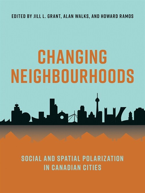 Changing Neighbourhoods: Social and Spatial Polarization in Canadian Cities (Hardcover)