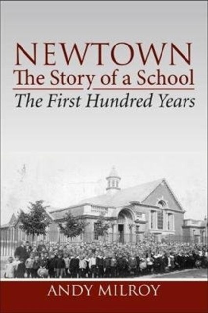 Newtown, the story of a school - the first hundred years (Paperback)