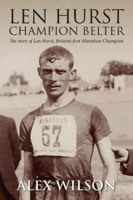 The Len Hurst : The First Great Marathon runner (Paperback)