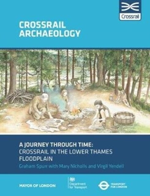 A Journey through Time : Crossrail in the lower Thames floodplain (Paperback)