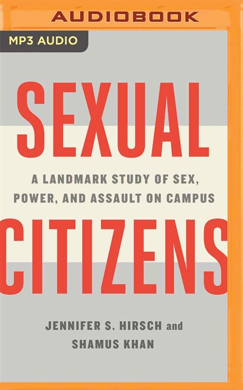 Sexual Citizens: A Landmark Study of Sex, Power, and Assault on Campus (MP3 CD)