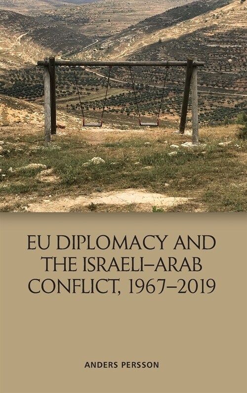 Eu Diplomacy and the Israeli-Arab Conflict, 1967 2019 (Hardcover)