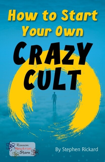 How to Start Your Own Crazy Cult (Paperback)