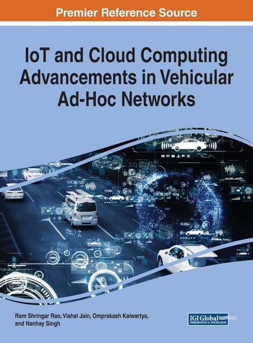 IoT and Cloud Computing Advancements in Vehicular Ad-Hoc Networks (Hardcover)