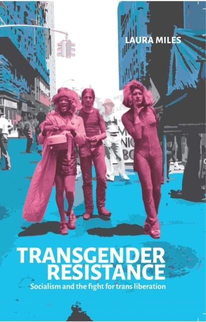 Transgender Resistance : Socialism and the Fight for Trans Liberation (Paperback)