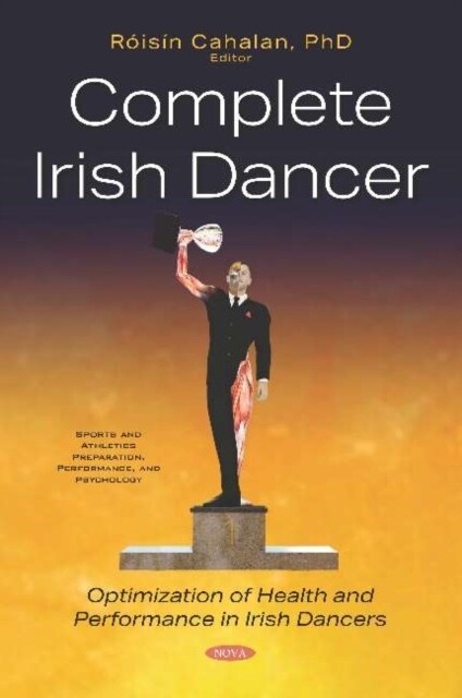 Complete Irish Dancer : Optimization of Health and Performance in Irish Dancers (Hardcover)