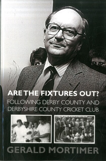 Are the Fixtures out? Following Derby County and Derbyshire County Cricket Club (Paperback, First paperback Edition)