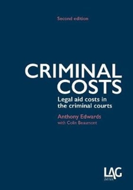 Criminal Costs : Legal aid costs in the criminal courts (Paperback, 2 New edition)