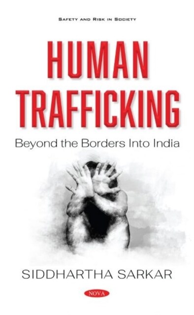 Human Trafficking: Beyond the Borders Into India : Beyond the Borders into India (Hardcover)
