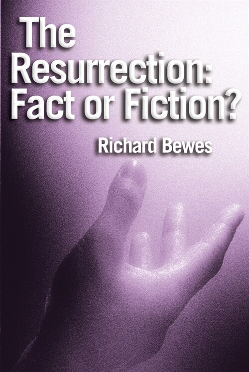 The Resurrection: Fact or Fiction? : Did Jesus rise from the dead? (Paperback, New ed)