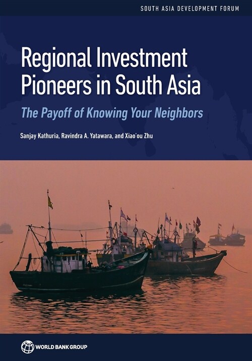 Regional Investment Pioneers in South Asia: The Payoff of Knowing Your Neighbors (Paperback)