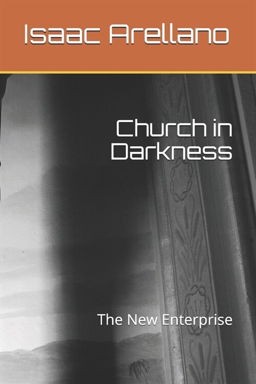 Church in Darkness: The New Enterprise (Paperback)