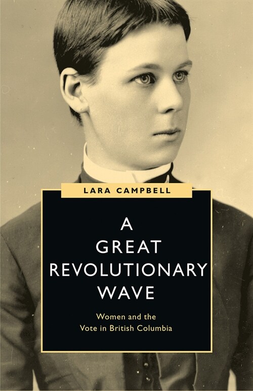 A Great Revolutionary Wave: Women and the Vote in British Columbia (Hardcover)