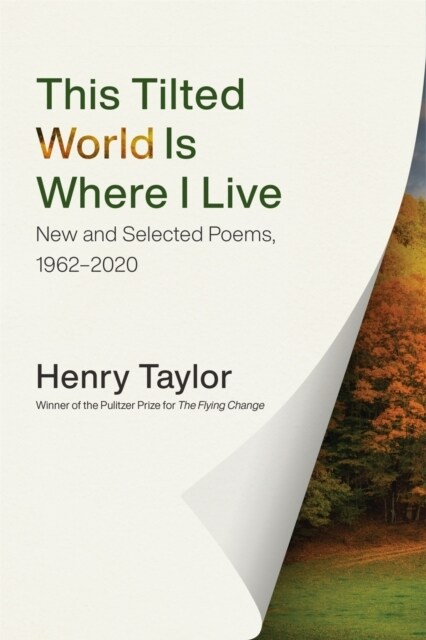 This Tilted World Is Where I Live: New and Selected Poems, 1962-2020 (Paperback)