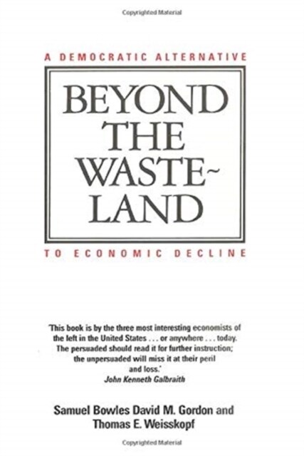 Beyond the Wasteland : A Democratic Alternative to Economic Decline (Paperback)