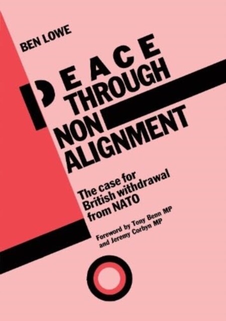 Peace Through Non-Alignment : The Case for British Withdrawal from NATO (Paperback)