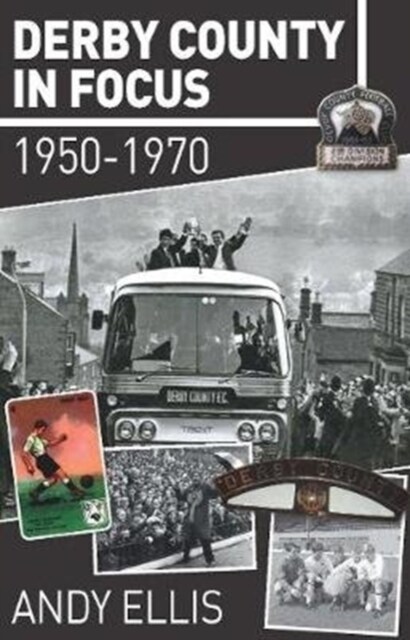 Derby County in Focus : 1950-1970 (Paperback)