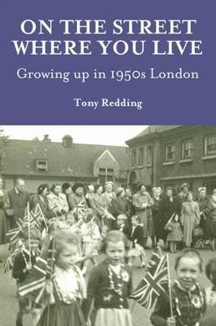 On the Street Where You Live. Growing Up in 1950s London (Paperback)