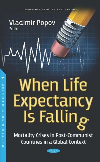 When Life Expectancy Is Falling : Mortality Crises in Post-Communist Countries in a Global Context (Hardcover)