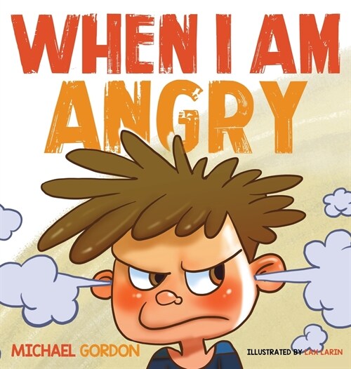 When I Am Angry: Kids Books about Anger, ages 3 5, childrens books (Hardcover)