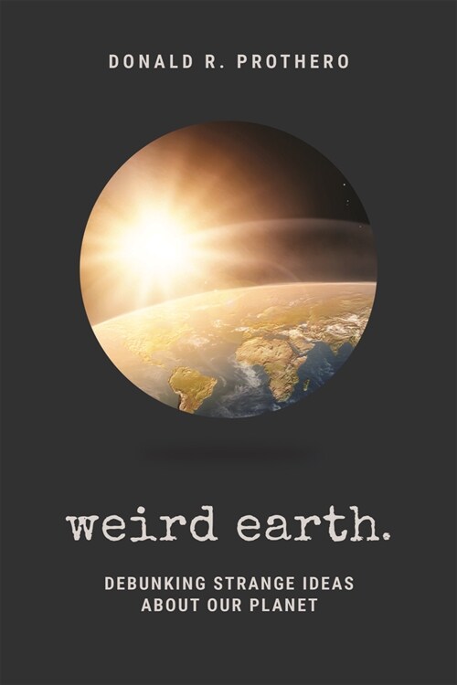 Weird Earth: Debunking Strange Ideas about Our Planet (Hardcover)