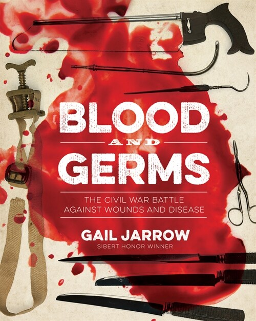 Blood and Germs: The Civil War Battle Against Wounds and Disease (Hardcover)