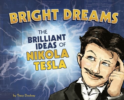 Bright Dreams: The Brilliant Inventions of Nikola Tesla (Hardcover)