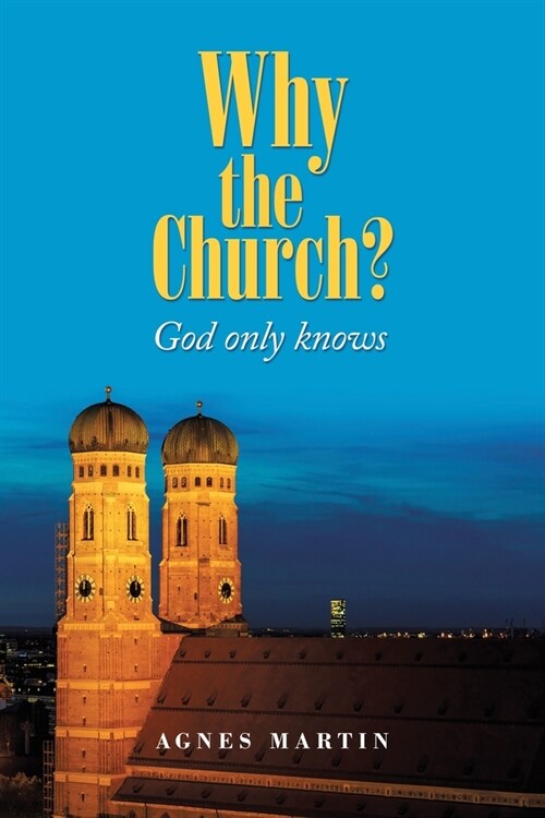 Why the Church?: God Only Knows (Paperback)