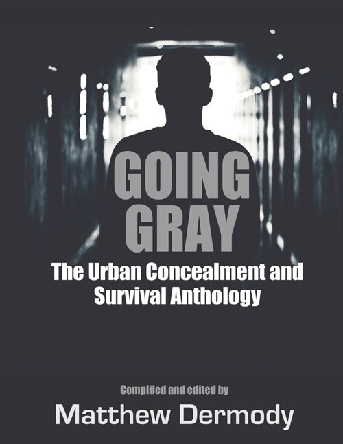 Going Gray: The Urban Concealment and Survival Anthology (Paperback)