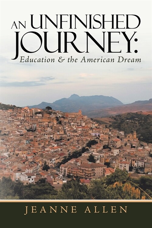 An Unfinished Journey: Education & the American Dream (Paperback)