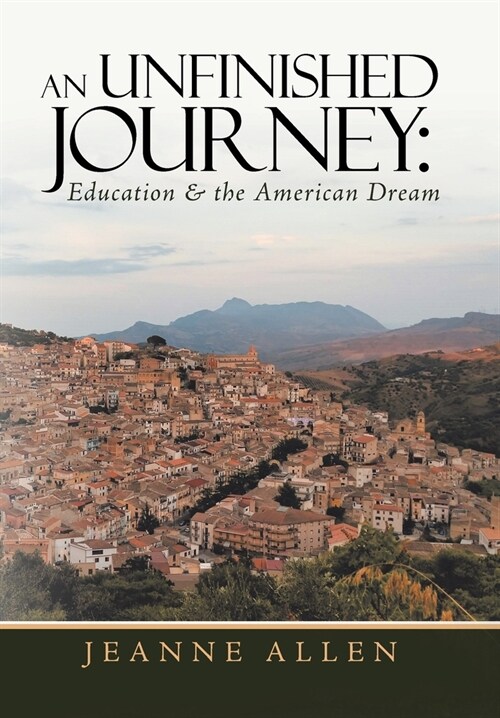 An Unfinished Journey: Education & the American Dream (Hardcover)