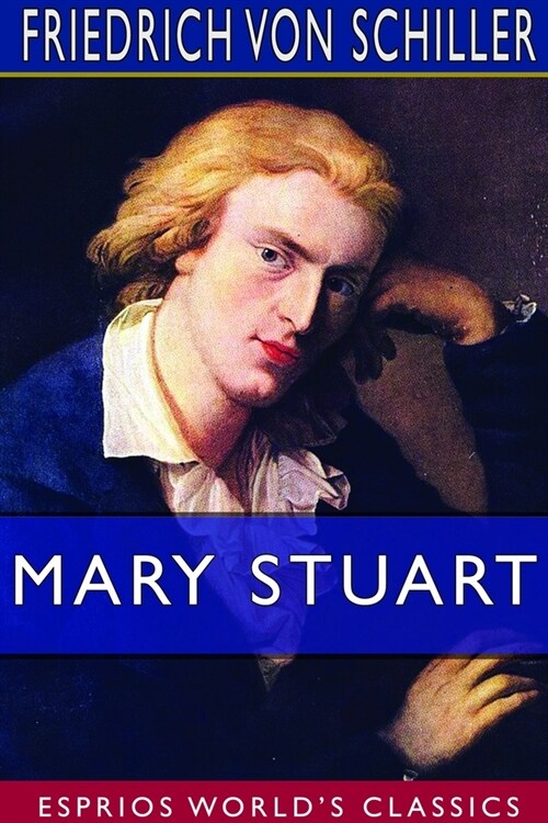 Mary Stuart (Esprios Classics): Translated by Joseph Mellish (Paperback)