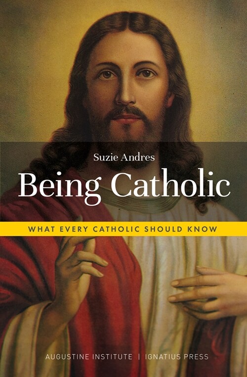 Being Catholic: What Every Catholic Should Know (Paperback)