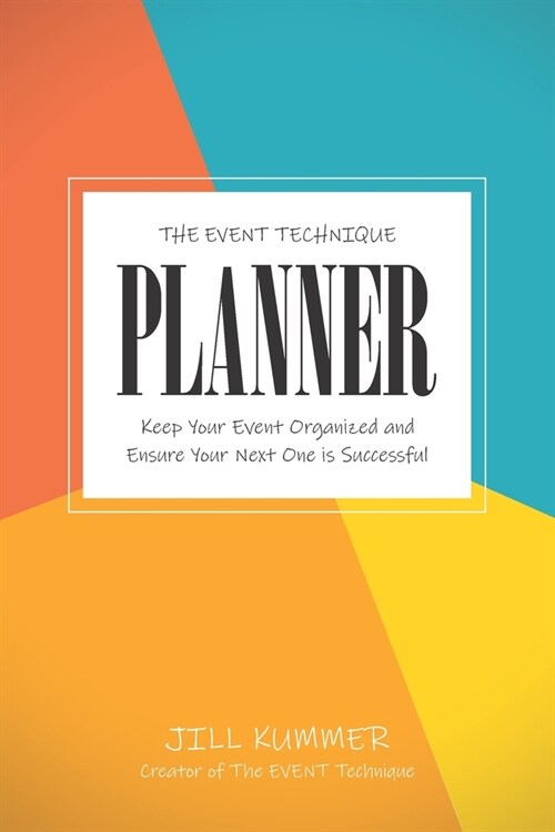 The EVENT Technique Planner: Keep Your Event Organized and Ensure Your Next One Is Successful (Paperback)